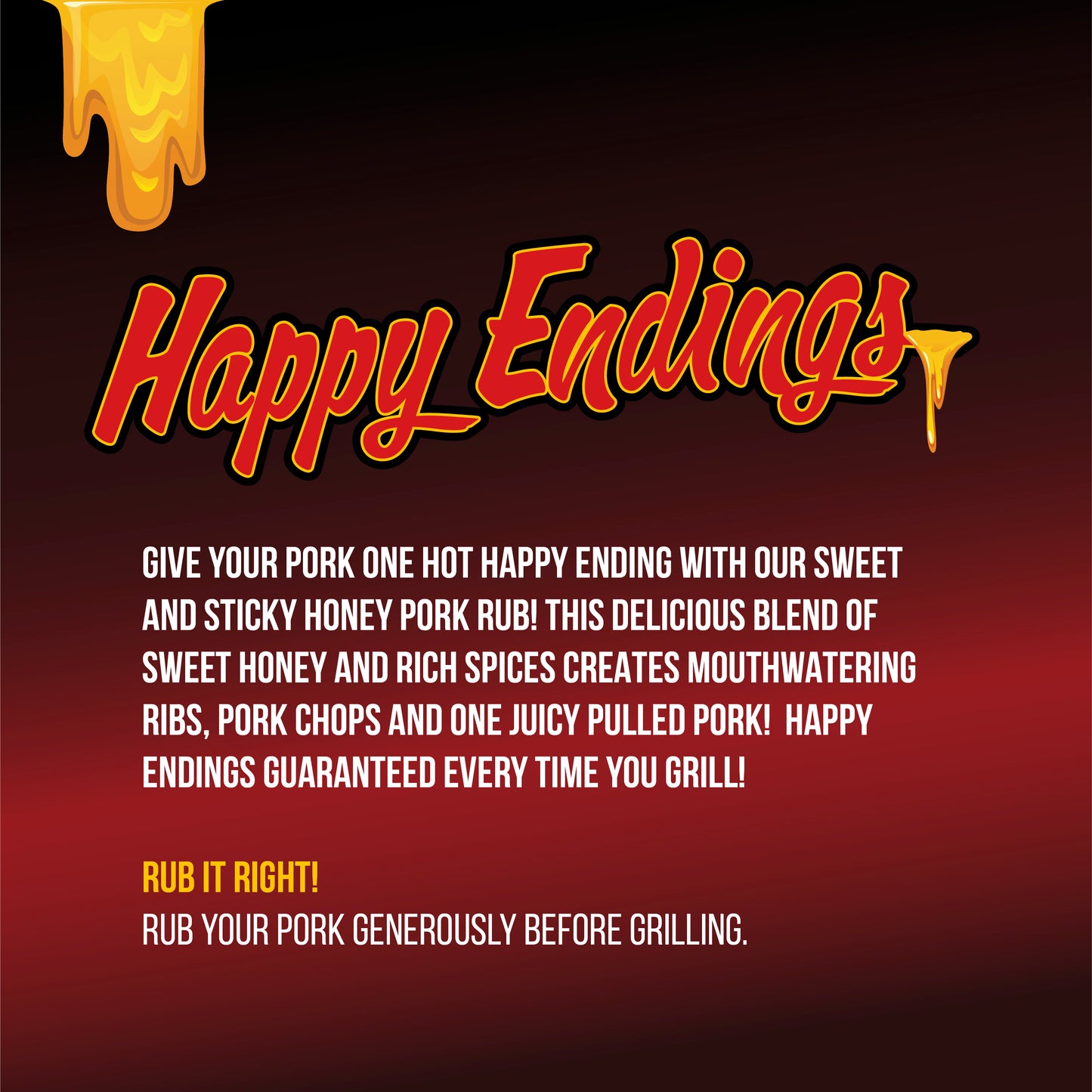 Happy Ending, Sweet and Sticky Honey BBQ Rub! Award winning!